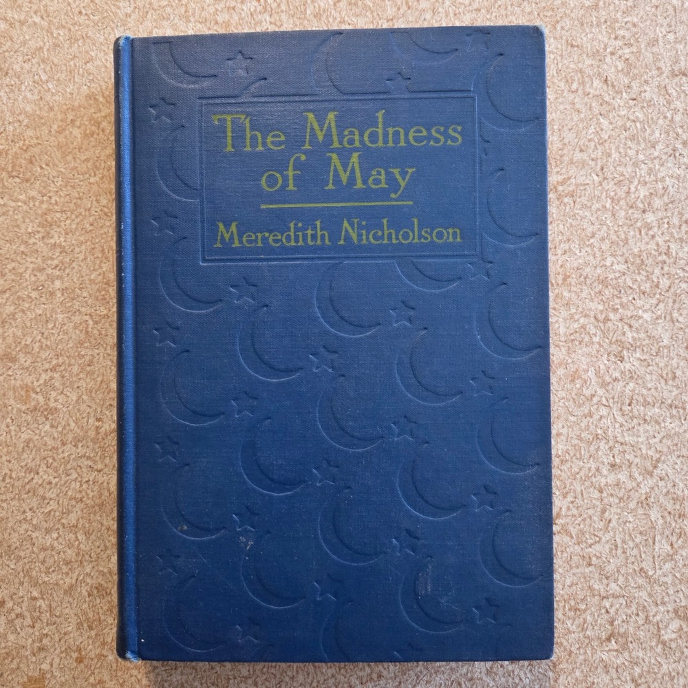Charles Scribners Sons The Madness of May Meredith Nicholson 1917 Blue First Ed‎